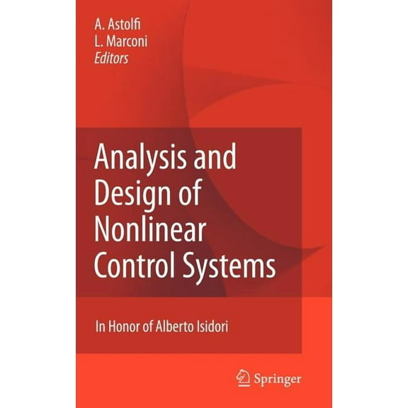 Analysis and Design of Nonlinear Control Systems: In Honor of Alberto Isidori, (Hardcover)