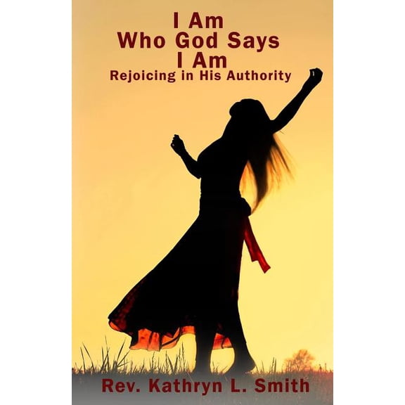 I Am Who God Says I Am: Walking in His Authority, (Paperback)