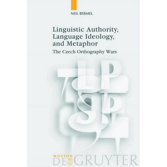 Language, Power and Social Process [Lpsp Linguistic Authority, Language Ideology, and Metaphor, Book 17, (Hardcover)