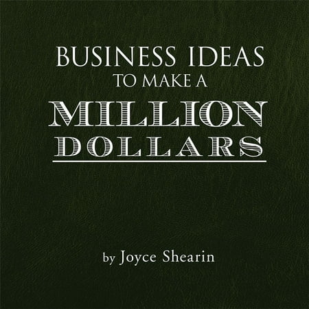 Business Ideas to Make a Million Dollars - eBook (Best Million Dollar Ideas)