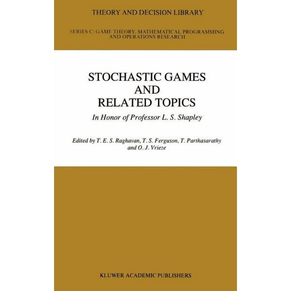 Theory and Decision Library C Stochastic Games and Related Topics: In Honor of Professor L. S. Shapley, Book 7, (Hardcover)
