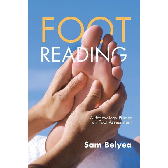 Foot Reading: A Reflexology Primer on Foot Assessment, (Paperback)