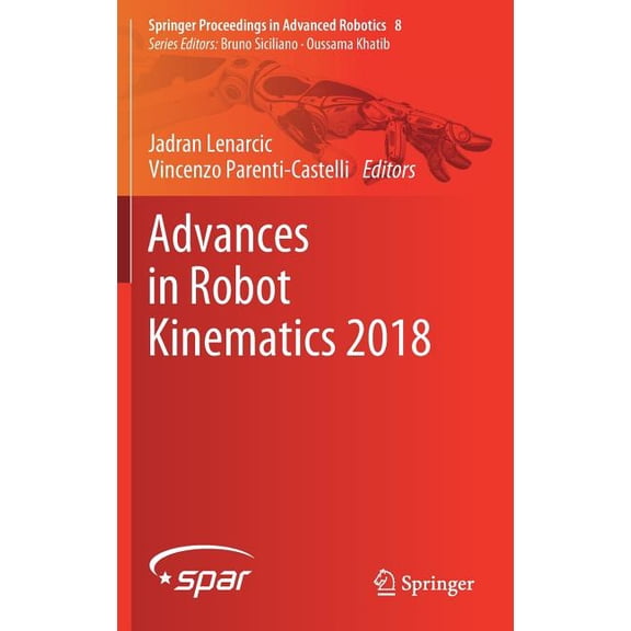 Springer Proceedings in Advanced Robotic Advances in Robot Kinematics 2018, Book 8, (Hardcover)
