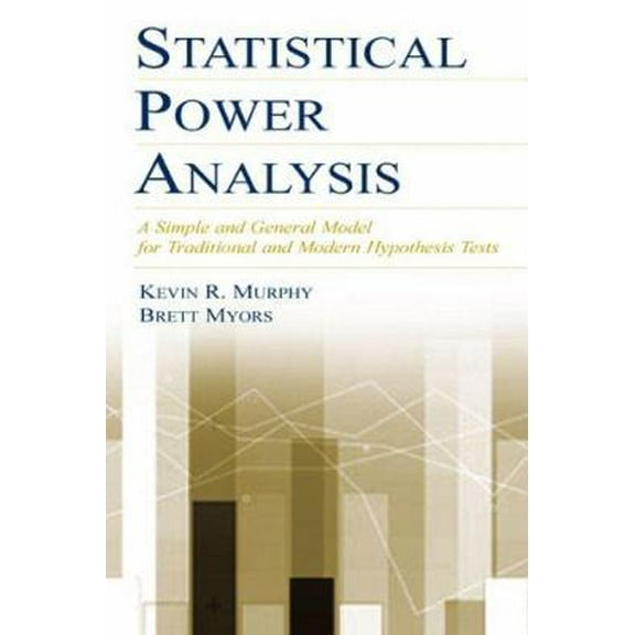 Pre-Owned Statistical Power Analysis: A Simple and General Model for Traditional and Modern Hypothesis Tests (Paperback) 0805845267 9780805845266