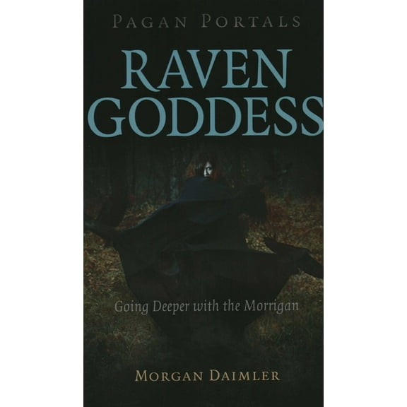 Pagan Portals - Raven Goddess: Going Deeper with the Morrigan, (Paperback)