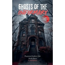 The Phantom Finders Club Ghosts OF The Infirmary, (Paperback)