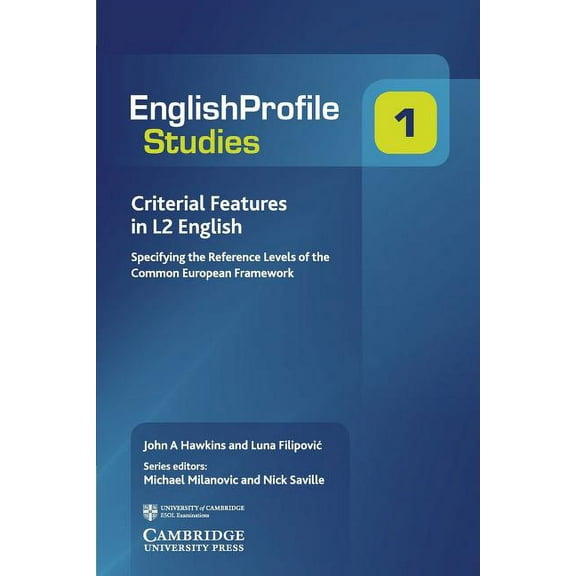 English Profile Studies Criterial Features in L2 English: Specifying the Reference Levels of the Common European Framework, Book 1, (Paperback)