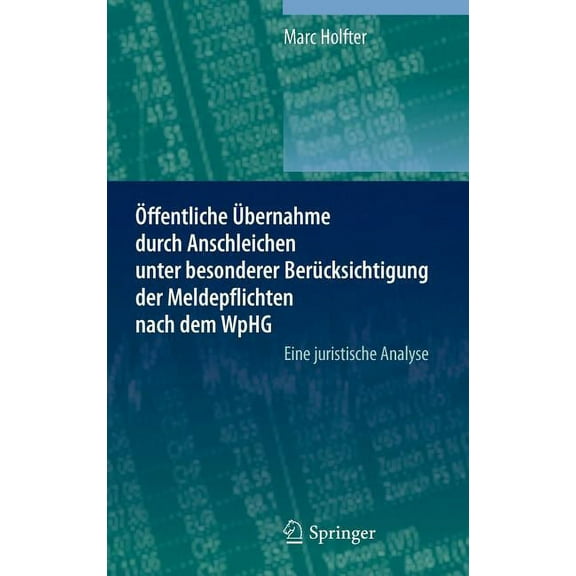 Ãffentliche Ãbernahme Durch Anschleichen Unter Besonderer BerÃ¼cksichtigung Der Meldepflichten Nach Dem Wphg: Eine Jurist, (Hardcover)