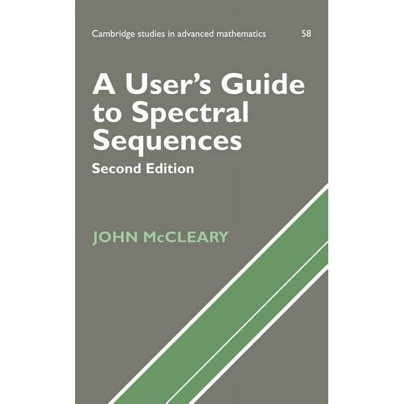 Cambridge Studies in Advanced Mathematic A User's Guide to Spectral Sequences, Book 58, (Hardcover)