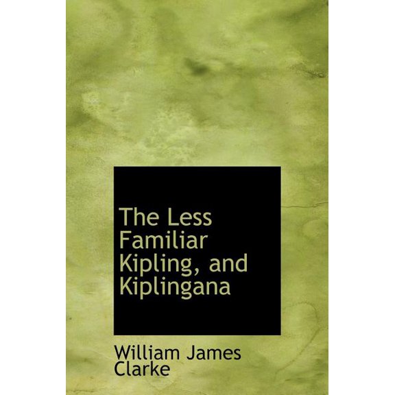 The Less Familiar Kipling, and Kiplingana (Hardcover)