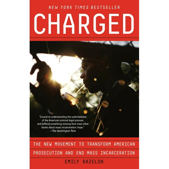 Charged: The New Movement to Transform American Prosecution and End Mass Incarceration, (Paperback)