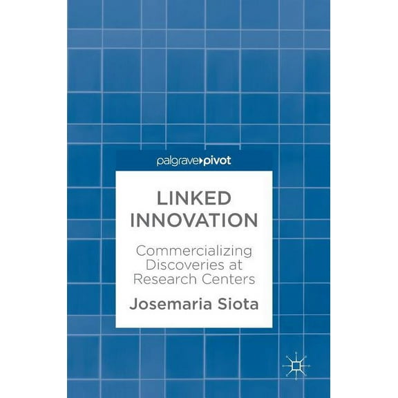 Linked Innovation: Commercializing Discoveries at Research Centers, (Hardcover)