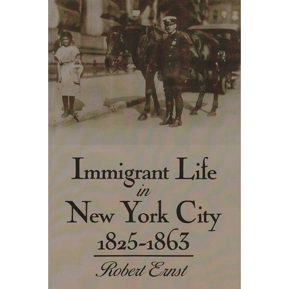 New York State Immigrant Life in New York City, 1825-1863, (Paperback)