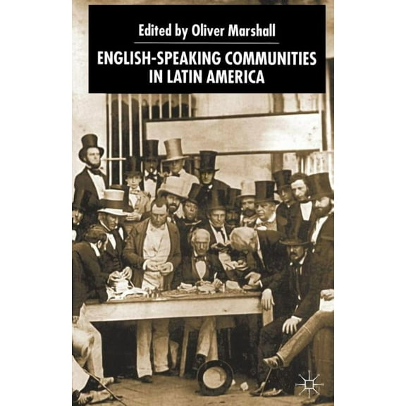 Institute of Latin American Studies English-Speaking Communities in Latin America Since Independence, (Paperback)