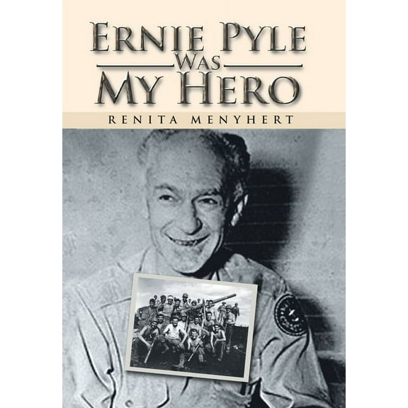 Ernie Pyle Was My Hero (Hardcover)