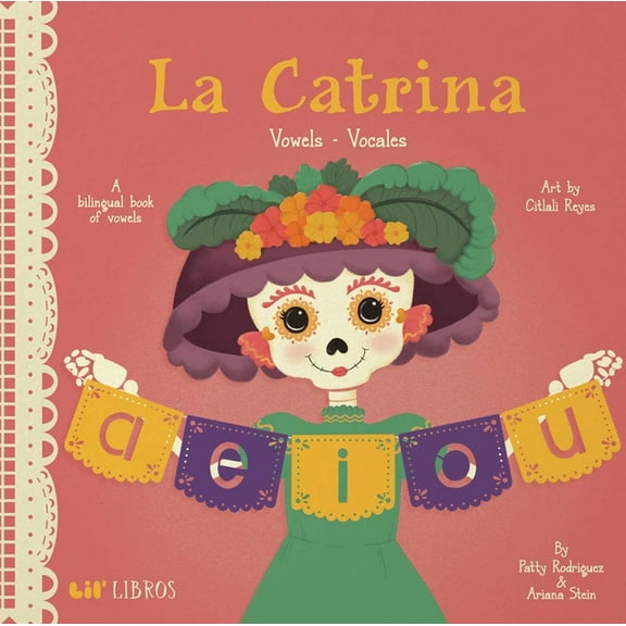 Lil' Libros La Catrina: Vowels / Vocales: A Bilingual Book of Vowels, (Board Book)