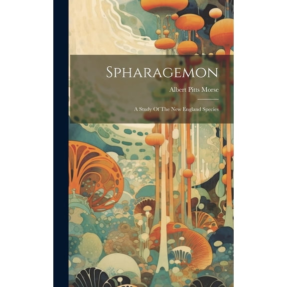 Spharagemon : A Study Of The New England Species (Hardcover)