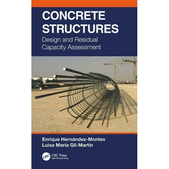 Concrete Structures: Design and Residual Capacity Assessment, (Hardcover)
