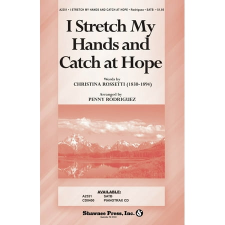 Press Base - Shawnee Press I Stretch My Hands and Catch at Hope (Based on O Waly, Waly) SATB arranged by Penny Rodriguez
