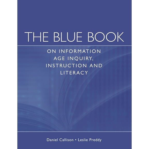 The Blue Book on Information Age Inquiry, Instruction and Literacy, (Paperback)