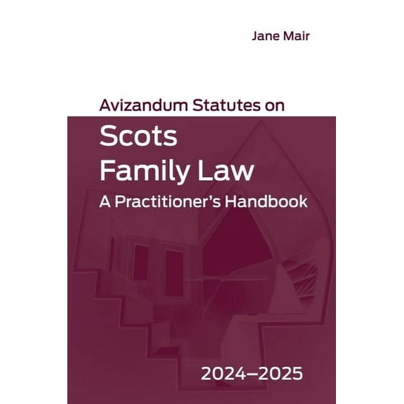 Avizandum Statutes Avizandum Statutes on Scots Family Law: A Practitioner's Handbook, 2024-2025, (Paperback)