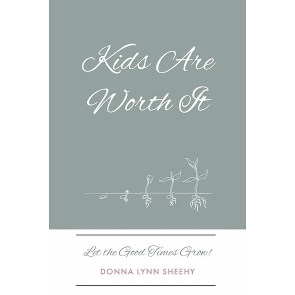 Kids Are Worth It: Let the Good Times Grow!, (Paperback)