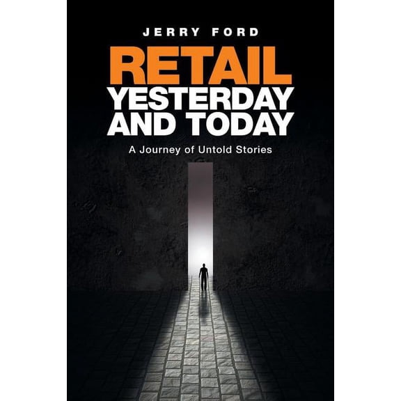 Retail Yesterday and Today: A Journey of Untold Stories (Paperback)