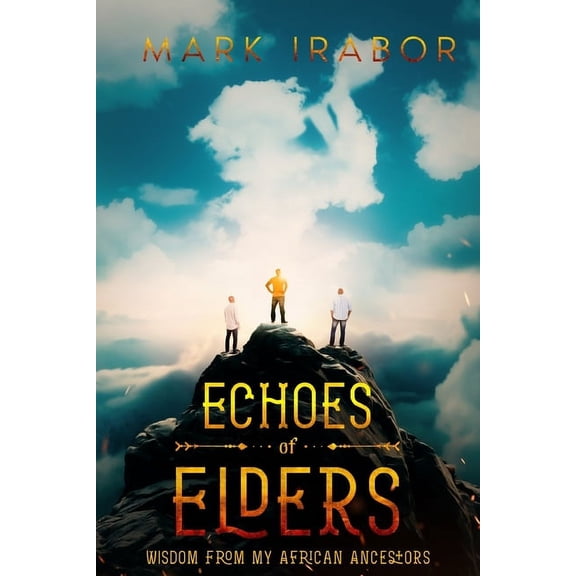 Echoes of Elders: Wisdom from My African Ancestors, (Paperback)