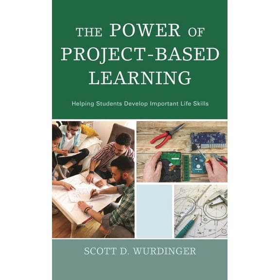 Power of Project-Based Learning: Helping Students Develop Important Life Skills, (Paperback)