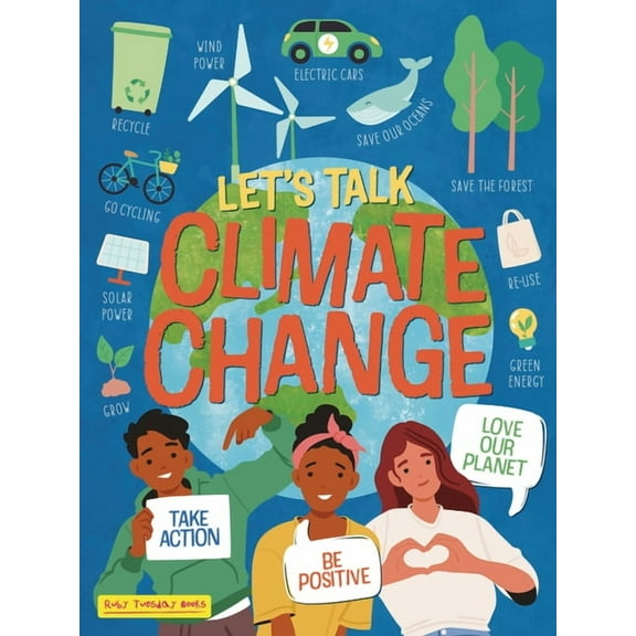 Let's Talk Climate Change: Take Action, Be Positive, Love Our Planet, (Paperback)