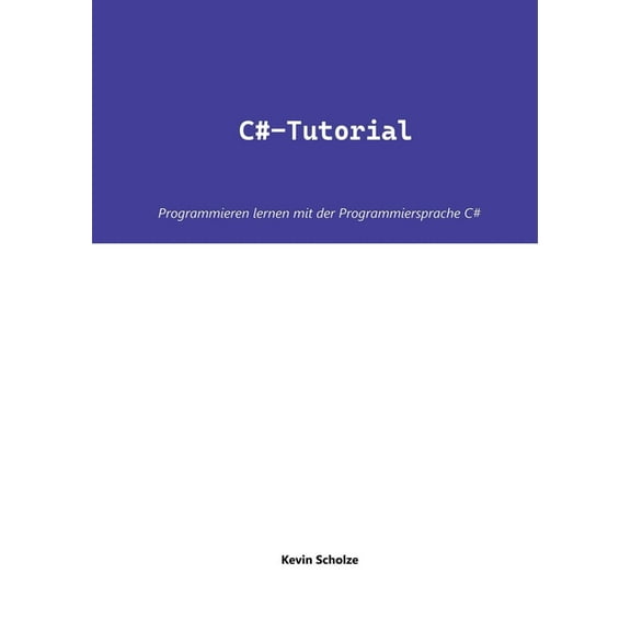 C#-Tutorial: Programmieren lernen mit der Programmiersprache C#, (Paperback)