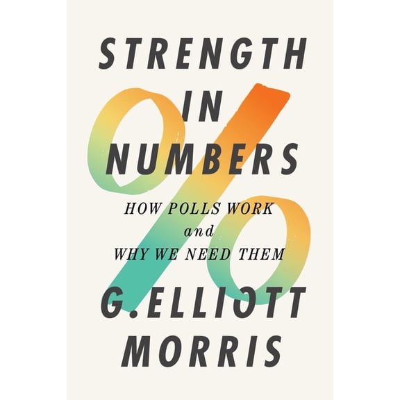 Pre-Owned Strength in Numbers: How Polls Work and Why We Need Them (Hardcover) 0393866971 9780393866971