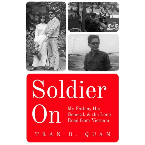Soldier on: My Father, His General, and the Long Road from Vietnam, (Paperback)