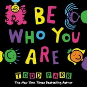 TODD PARR Be Who You Are (Hardcover)