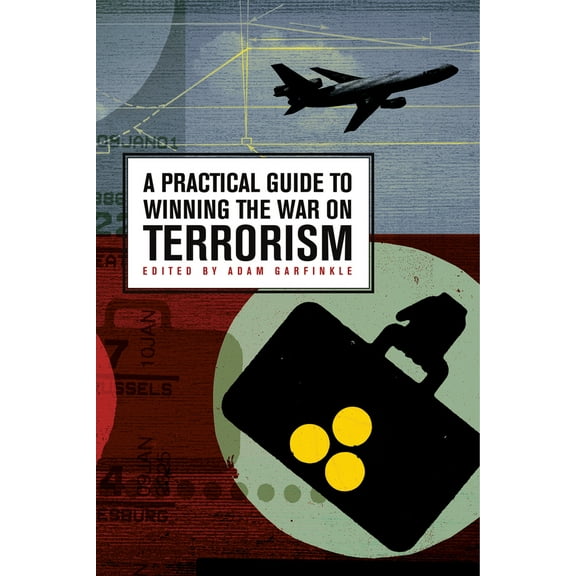 A Practical Guide to Winning the War on Terrorism (Paperback)