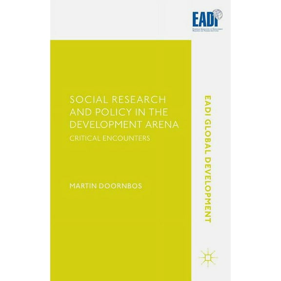 Eadi Global Development Social Research and Policy in the Development Arena: Critical Encounters, (Hardcover)