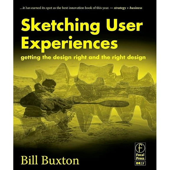 Interactive Technologies Sketching User Experiences: Getting the Design Right and the Right Design, (Paperback)