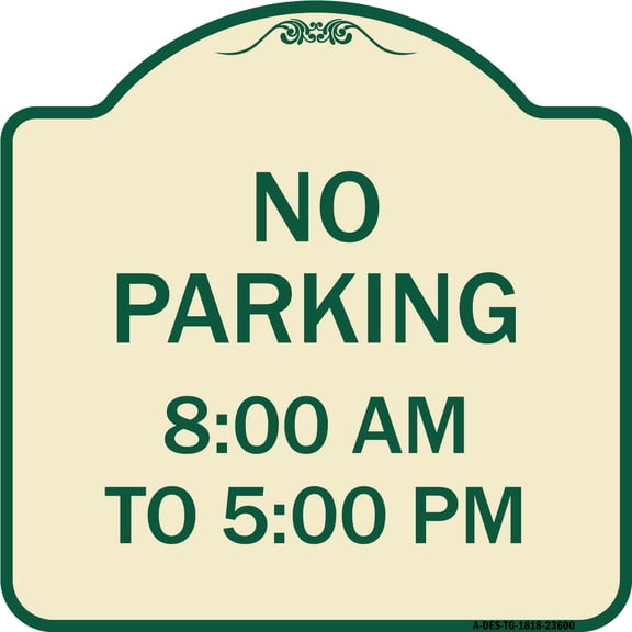 SignMission Designer Series Sign - No Parking 8-00 Am to 5-00 Pm | Tan & Green 18" X 18" Heavy-Gauge Aluminum Architectural Sign | Protect Your Business & Municipality | Made in the USA