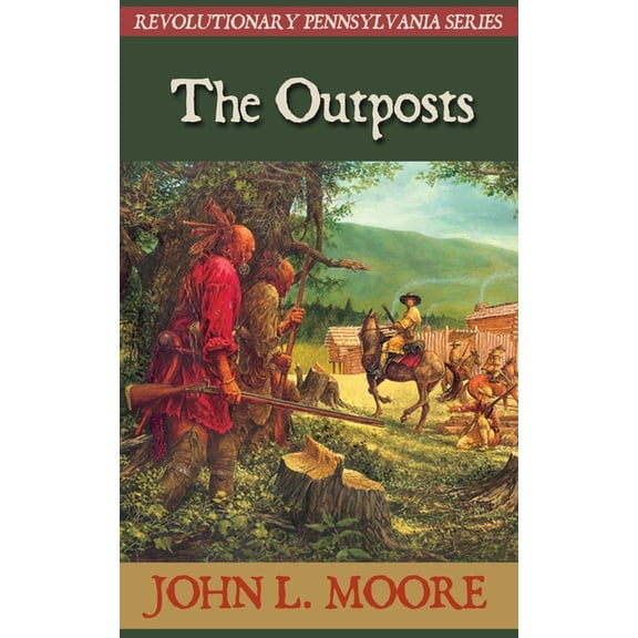 Revolutionary Pennsylvania The Outposts, (Paperback)