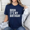 thumbnail image 3 of Bruh It's My Birthday Unisex Adults Black Casual Funny Birthday T-Shirt, Small, Short Sleeve, Men's And Women's Graphic Tee 100% Cotton by TBun, Full Sizes S-5XL, 3 of 5