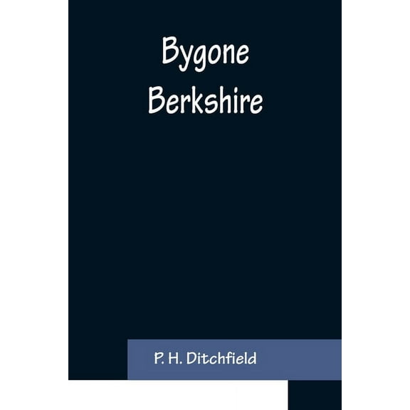 Bygone Berkshire, (Paperback)