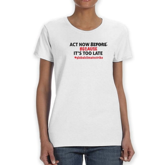 Act Now Quote T-Shirt Women -Smartprints Designs, Female x-Large