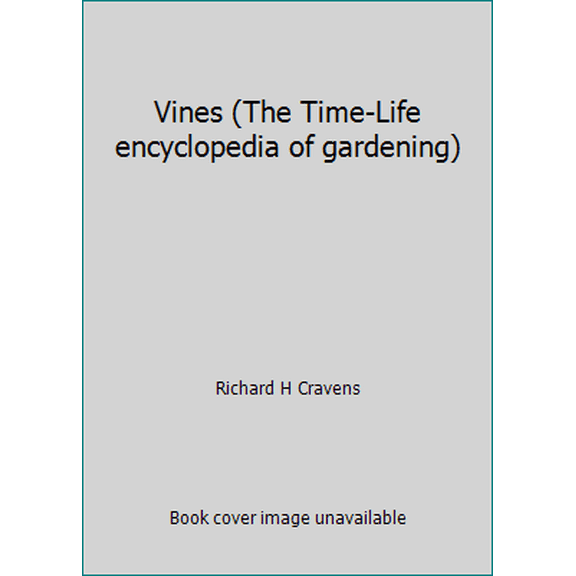 Pre-Owned Vines (The Time-Life encyclopedia of gardening) (Hardcover) 0809425971 9780809425976