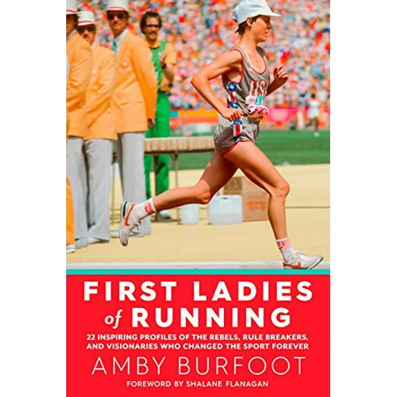 Pre-Owned First Ladies of Running: 22 Inspiring Profiles of the Rebels, Rule Breakers, and Visionaries Who Changed the Sport Forever (Paperback) 1609615646 9781609615642
