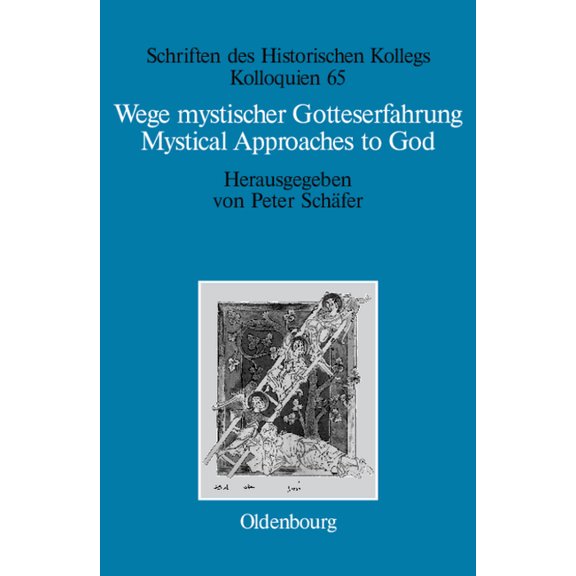 Schriften Des Historischen Kollegs Wege mystischer Gotteserfahrung. Mystical Approaches to God, Book 65, (Hardcover)