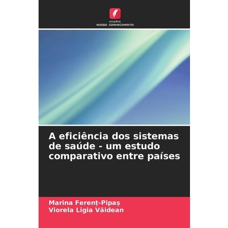 A eficiÃªncia dos sistemas de saÃ°de - um estudo comparativo entre paÃses (Paperback)