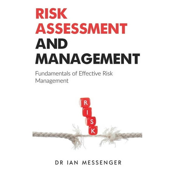Risk Assessment and Management: Fundamentals of Effective Risk Management, (Hardcover)