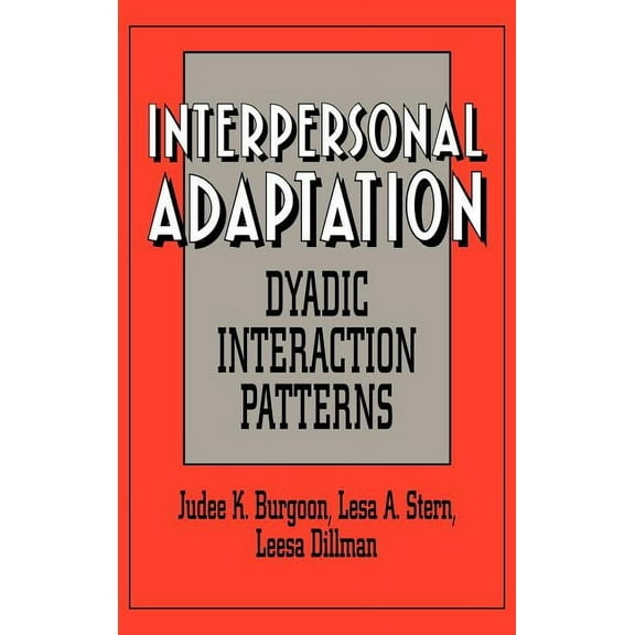 Interpersonal Adaptation: Dyadic Interaction Patterns, (Hardcover)