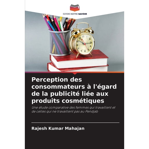 Perception des consommateurs à l'égard de la publicité liée aux produits cosmétiques, (Paperback)