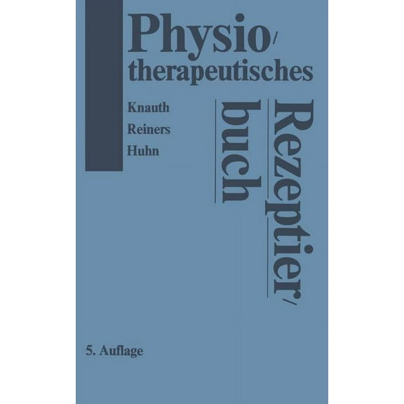 Physiotherapeutisches Rezeptierbuch: Vorschläge Für Physiotherapeutische Verordnungen, (Paperback)